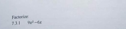 Factorize: 
7,3.1 9x^2-6x
