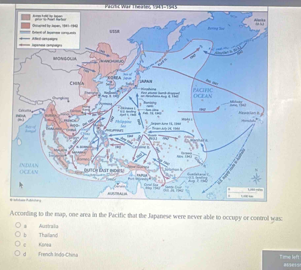 Pacific War Theater, 1941-1945
©
A
a Australia
b Thailand
C Korea
d French Indo-Chìna Time left
assessr