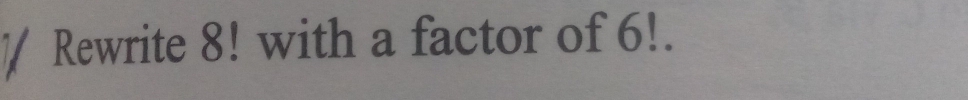 Rewrite 8! with a factor of 6!.