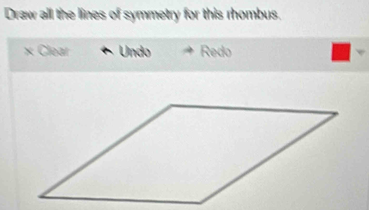 Draw all the lines of symmetry for this rhombus. 
× Clear Undo Redo