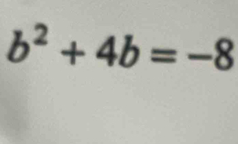 b^2+4b=-8