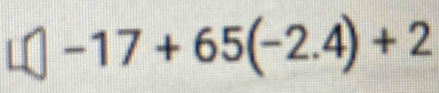 11 | -17+65(-2.4)+2