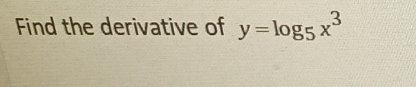 Find the derivative of y=log _5x^3