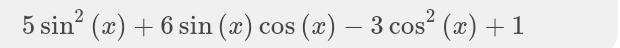 5sin^2(x)+6sin (x)cos (x)-3cos^2(x)+1