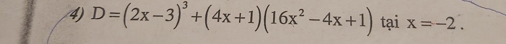 D=(2x-3)^3+(4x+1)(16x^2-4x+1) tại x=-2.