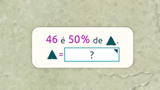 46 é50% de
△ =?