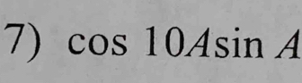 cos 10Asin A