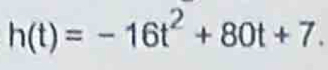 h(t)=-16t^2+80t+7.