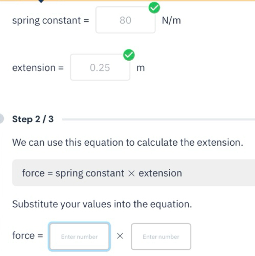 Solved: spring constant =80N/m extension = 0.25 m Step 2 / 3 We can use ...