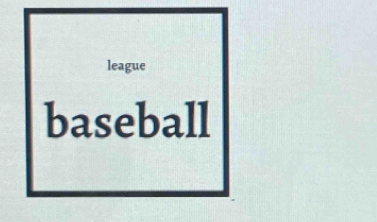 league 
baseball