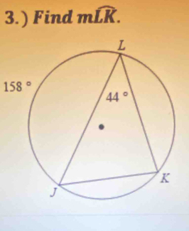 3.) Find mwidehat LK.
158°