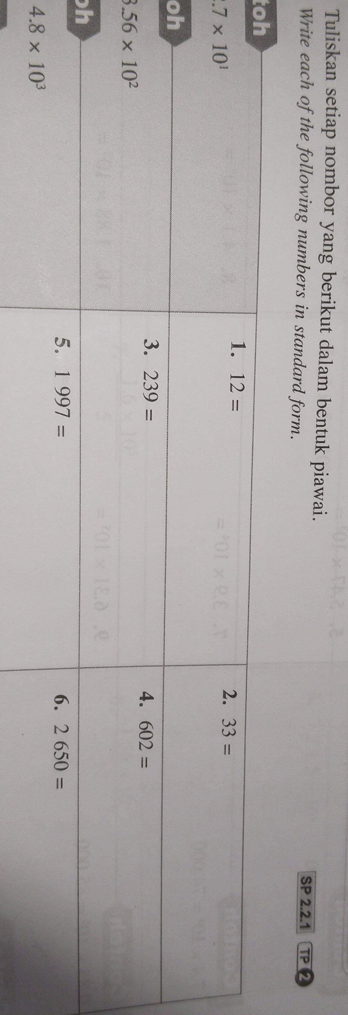 Tuliskan setiap nombor yang berikut dalam bentuk piawai.
Write each of the following numbers in standard form. SP 2.2.1 TP 2
to
o
h