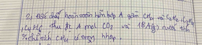 oe( chai hoan goāin hán hop A gén CH_4 va C_2H_2C_3H_4
LcuHe shu t A mo CO_2 vá 18A(g) nueet tind 
go th sch cHu (ǒe) hhap