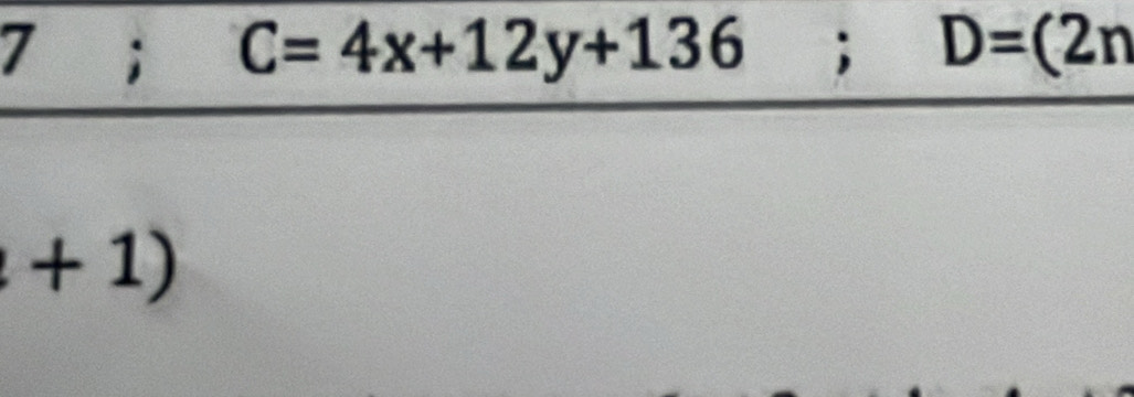 7 ; C=4x+12y+136; D=(2n
+1)