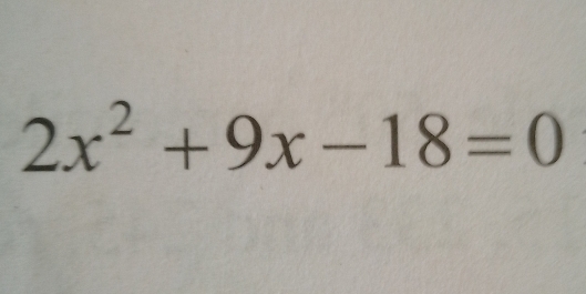 2x^2+9x-18=0