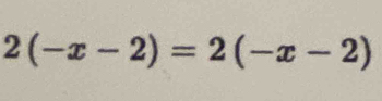 2(-x-2)=2(-x-2)