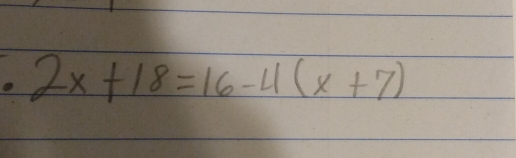 · 2x+18=16-4(x+7)