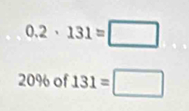 0.2· 131=□
20% of 131=□