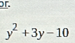 or
y^2+3y-10