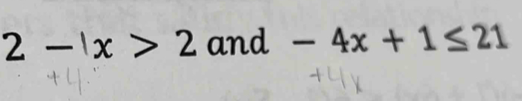 2-|x>2 and -4x+1≤ 21