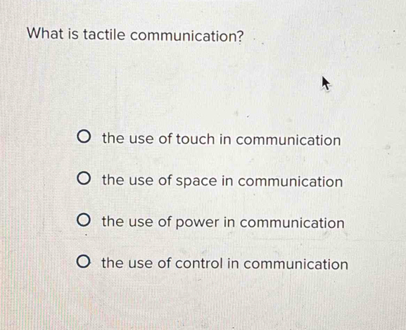 Solved: What is tactile communication? the use of touch in ...
