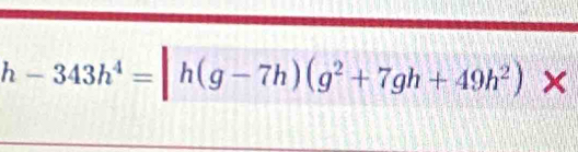 h-343h^4=h(g-7h)(g^2+7gh+49h^2)*