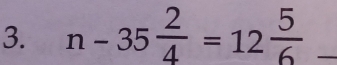 n-35 2/4 =12 5/6 _ 