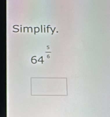 Simplify.
64^(frac 5)6