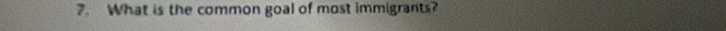 What is the common goal of most immigrants?