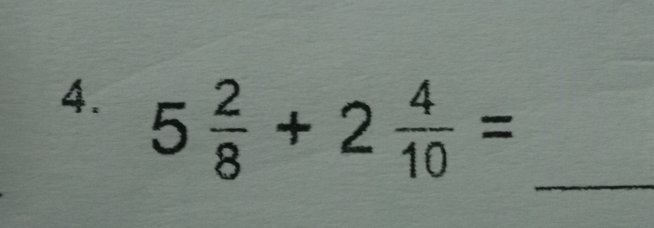 5 2/8 +2 4/10 =
_