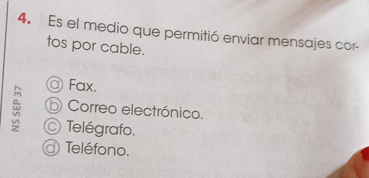 Es el medio que permitió enviar mensajes cor-
tos por cable.

@ Fax.
Correo electrónico.
Telégrafo.
Teléfono.