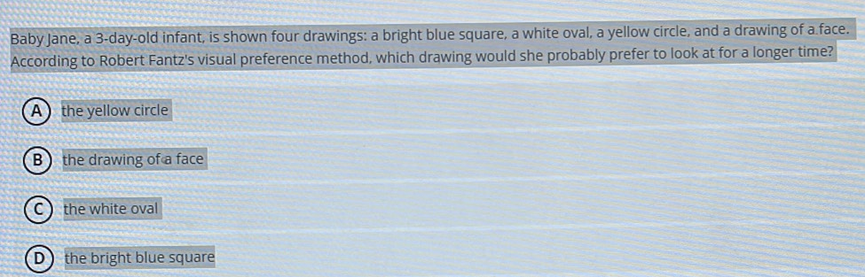 Solved: Baby Jane, a 3-day-old infant, is shown four drawings: a bright ...
