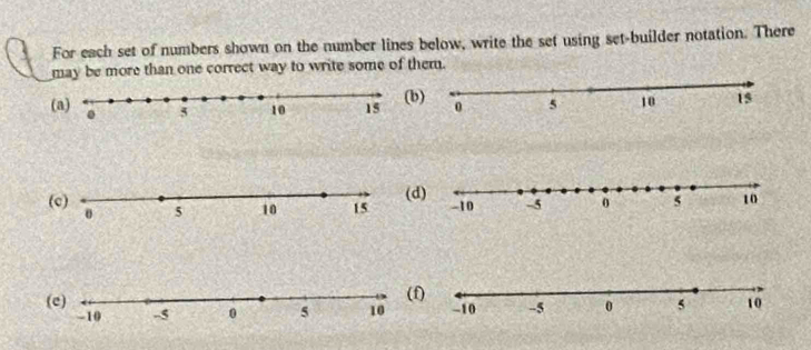 For each set of numbers shown on the number lines below, write the set using set-builder notation. There 
may be more than one correct way to write some of them. 
(a) 
(c)(