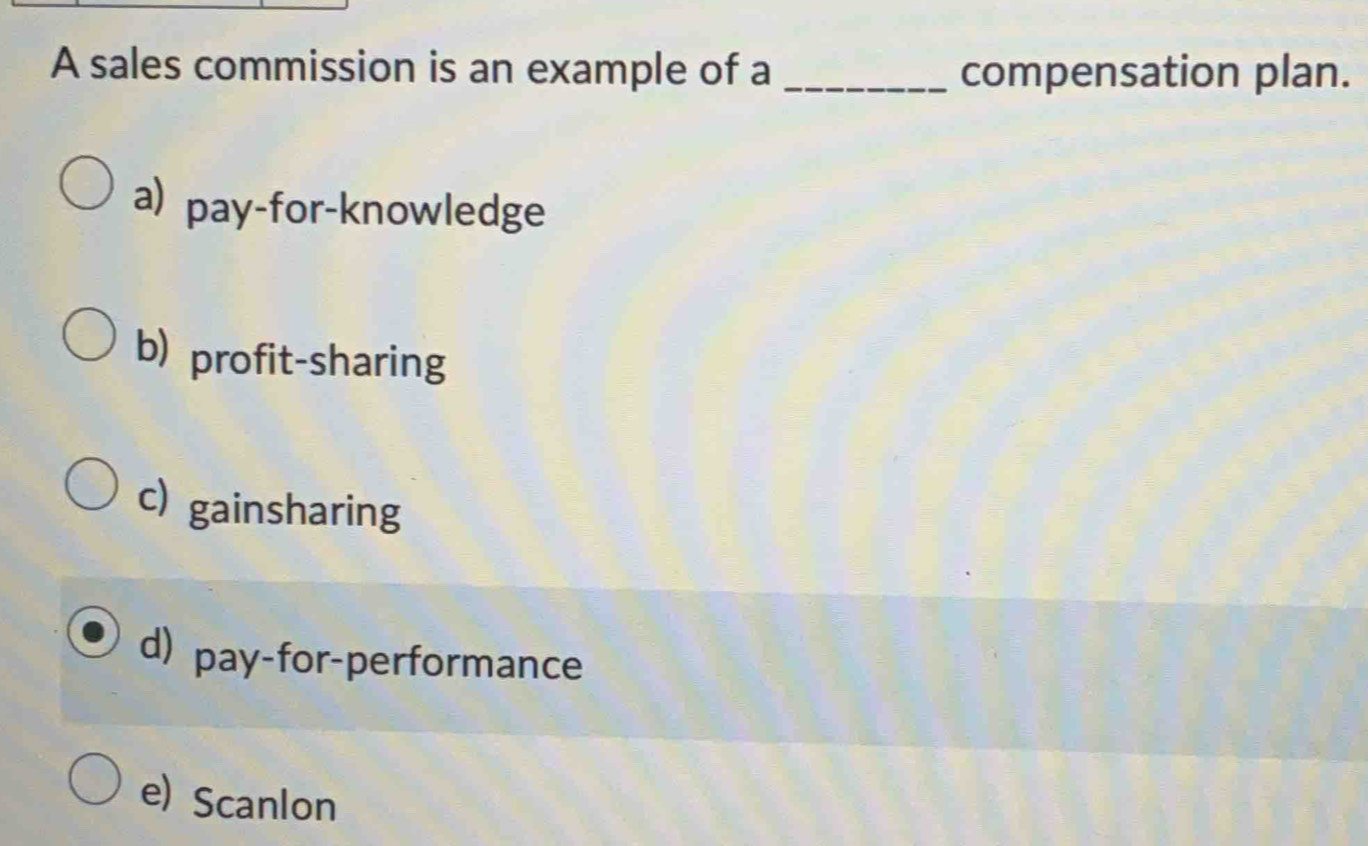 Solved: A sales commission is an example of a _compensation plan. a ...