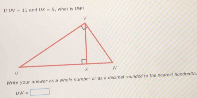 If UV=11 and UX=9 , what is UW?
UW=□