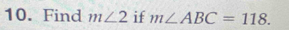 Find m∠ 2 if m∠ ABC=118.