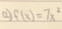 a f(x)=7x^2