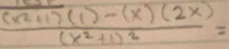 frac (x^2+1)(1)-(x)(2x)(x^2+1)^2=