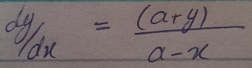  dy/dx = ((a+y))/a-x 