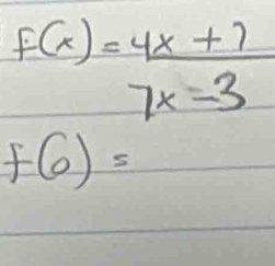 f(x)=4x+7
 1/2  7x-3
f6)=