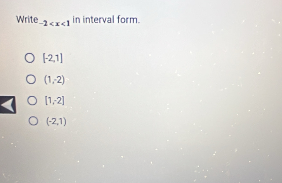 Write -2 in interval form.
[-2,1]
(1,-2)
[1,-2]
(-2,1)