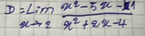 D=limlimits _xto 2 (x^2-5x-1)/x^2+2x-4 