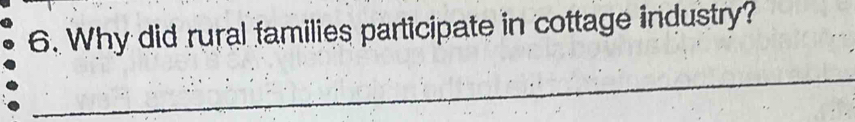 Why did rural families participate in cottage industry? 
_