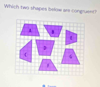 Which two shapes below are congruent? 
Ö T oom