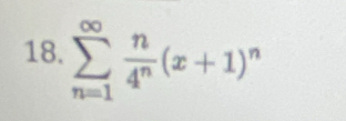 sumlimits _(n=1)^(∈fty) n/4^n (x+1)^n