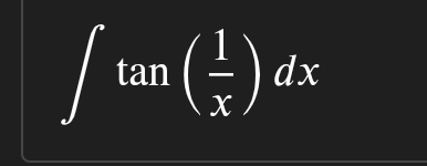 ∈t tan ( 1/x )dx