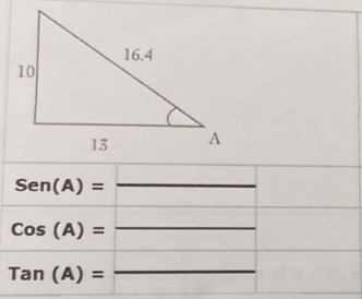 Sen(A)=
Cos(A)= _
Tan(A)= _frac  
_