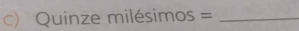 cQuinze milesimos= _