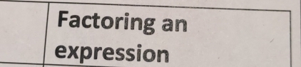 Factoring an 
expression