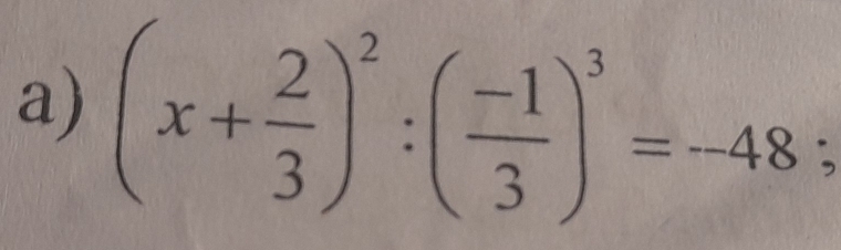 (x+ 2/3 )^2:( (-1)/3 )^3=-48;